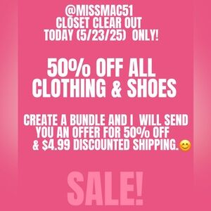 @missmac51 CLOSET CLEAR OUT! Today (5/23/25) Only! 50% Off ALL Clothing & Shoes!